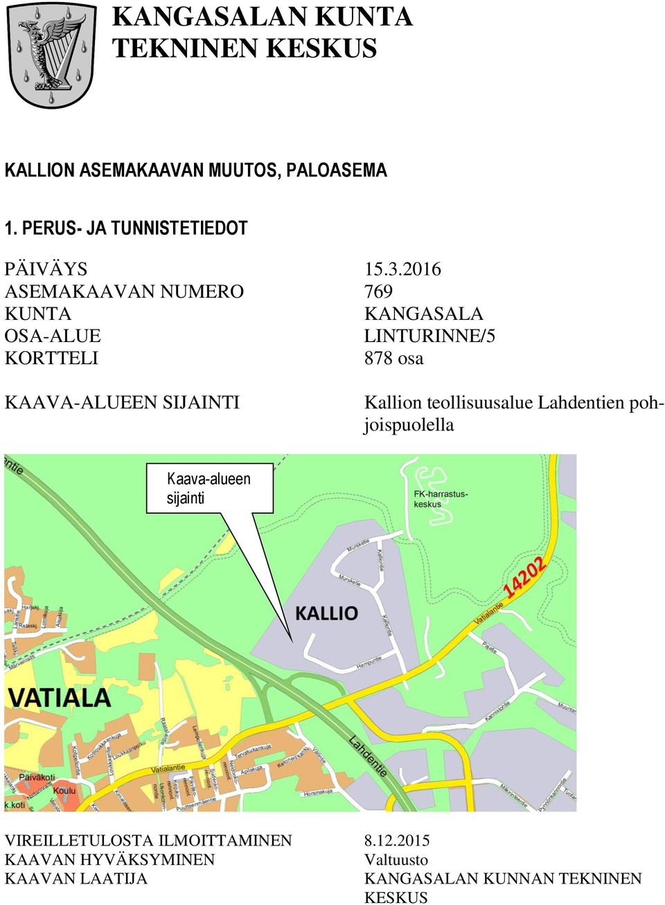 2016 ASEMAKAAVAN NUMERO 769 KUNTA KANGASALA OSA-ALUE LINTURINNE/5 KORTTELI 878 osa KAAVA-ALUEEN