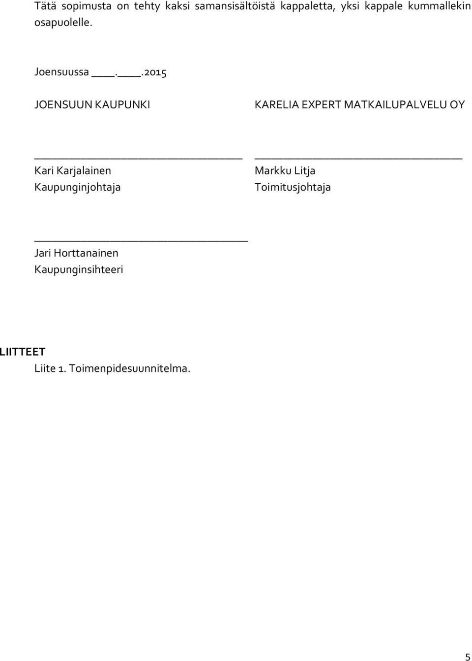.2015 JOENSUUN KAUPUNKI KARELIA EXPERT MATKAILUPALVELU OY Kari Karjalainen
