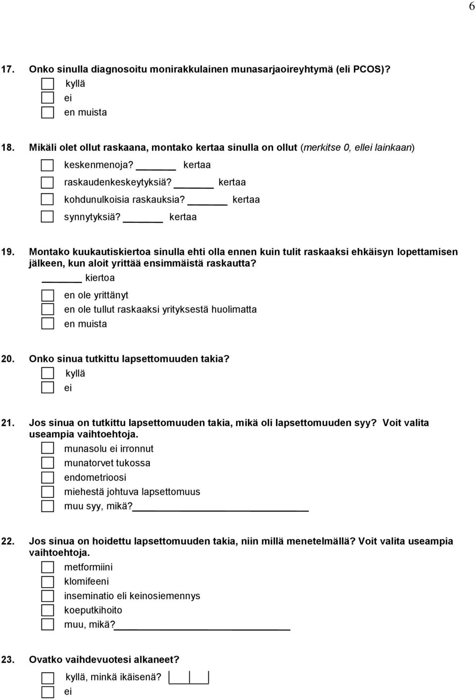 Montako kuukautiskiertoa sinulla ehti olla ennen kuin tulit raskaaksi ehkäisyn lopettamisen jälkeen, kun aloit yrittää ensimmäistä raskautta?