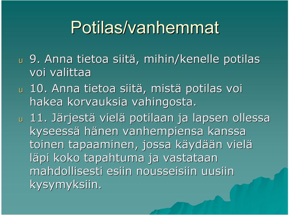 JärjestJ rjestä vielä potilaan ja lapsen ollessa kyseessä hänen vanhempiensa kanssa toinen