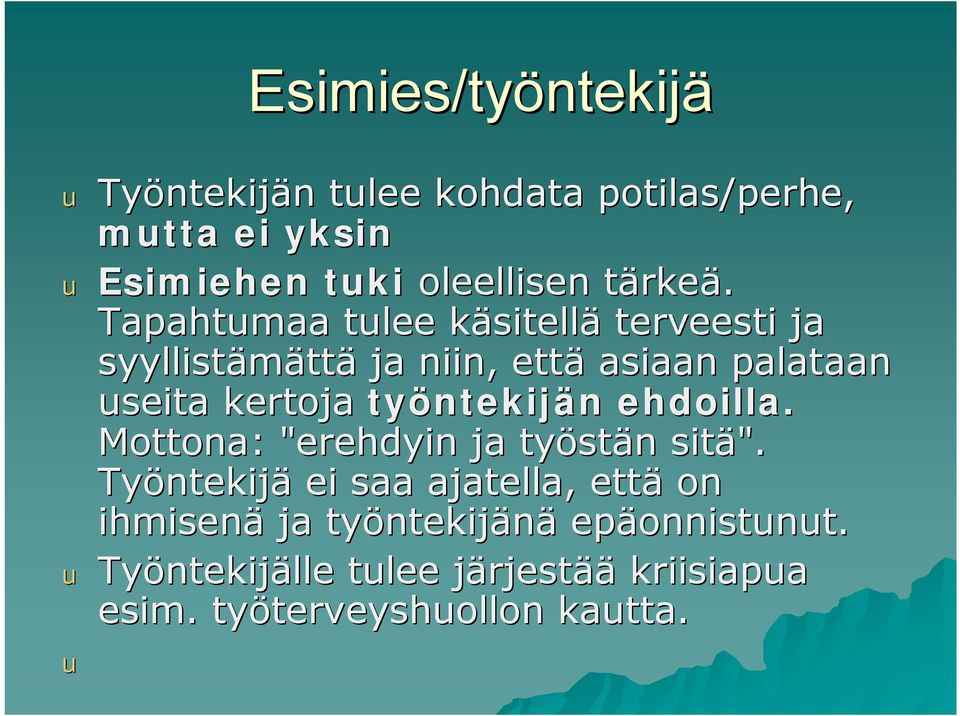 ntekijän n ehdoilla. Mottona: "erehdyin ja työst stän n sitä".