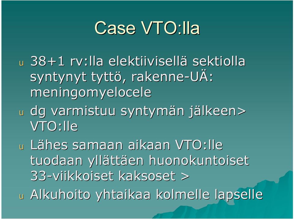 jälkeen> j VTO:lle ulähes samaan aikaan VTO:lle tuodaan yllätt