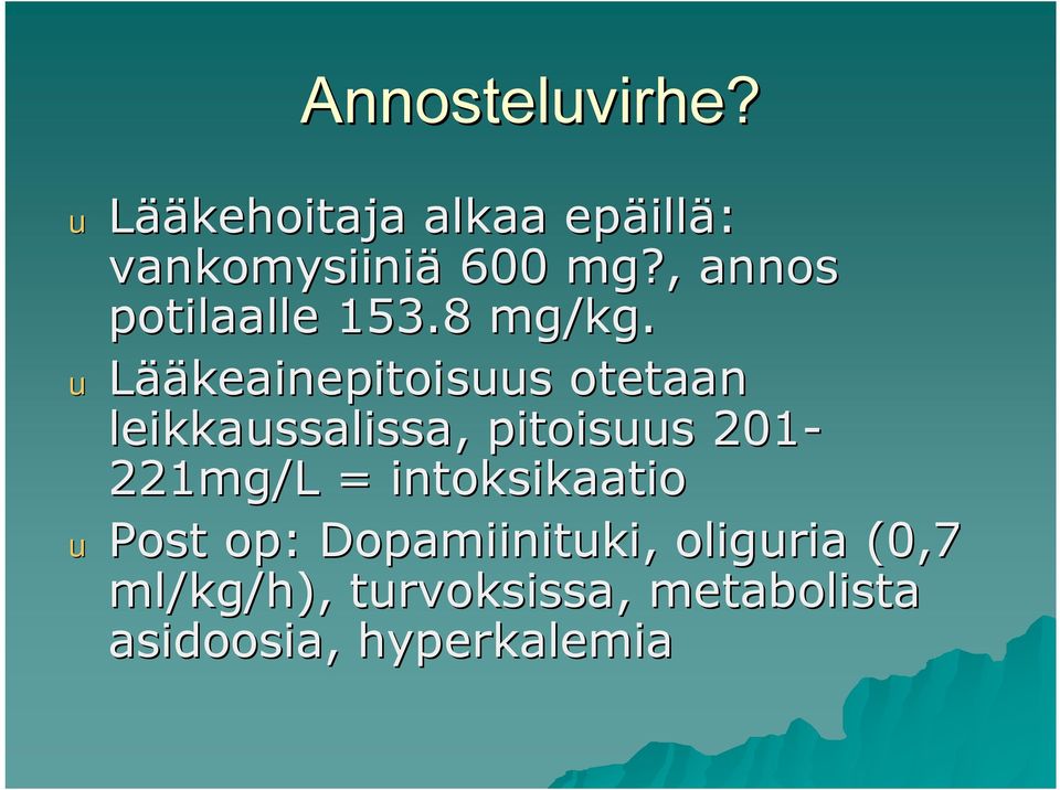 ulääkeainepitoisuus otetaan leikkaussalissa, pitoisuus 201-221mg/L =