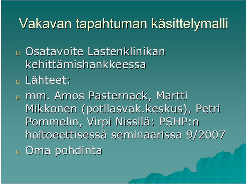 Amos Pasternack,, Martti Mikkonen (potilasvak.keskus( potilasvak.