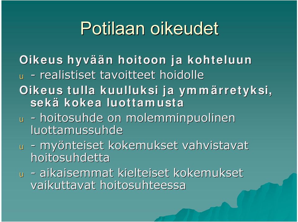 luottamusta u - hoitosuhde on molemminpuolinen luottamussuhde u - myönteiset