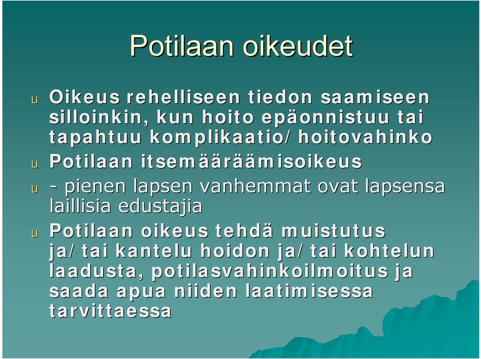 vanhemmat ovat lapsensa laillisia edustajia u Potilaan oikeus tehdä muistutus ja/tai kantelu