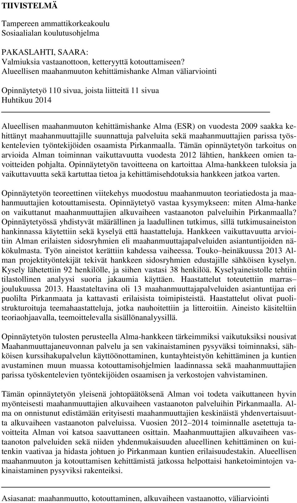 saakka kehittänyt maahanmuuttajille suunnattuja palveluita sekä maahanmuuttajien parissa työskentelevien työntekijöiden osaamista Pirkanmaalla.