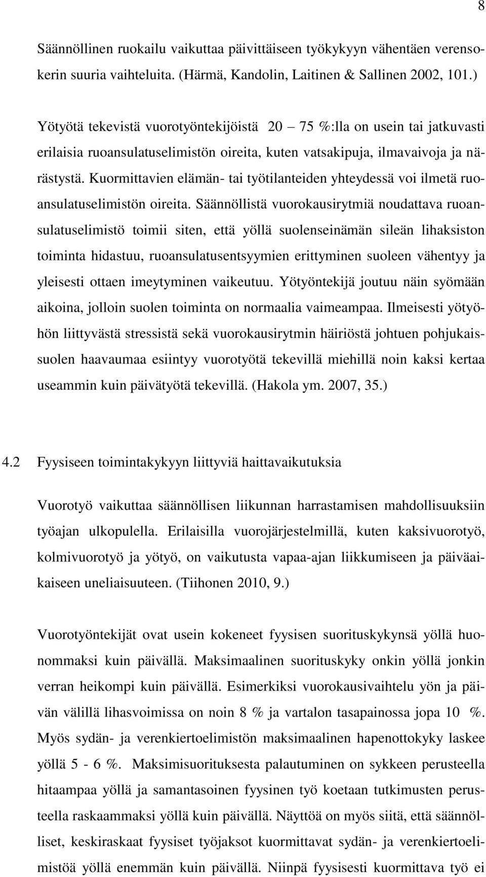 Kuormittavien elämän- tai työtilanteiden yhteydessä voi ilmetä ruoansulatuselimistön oireita.