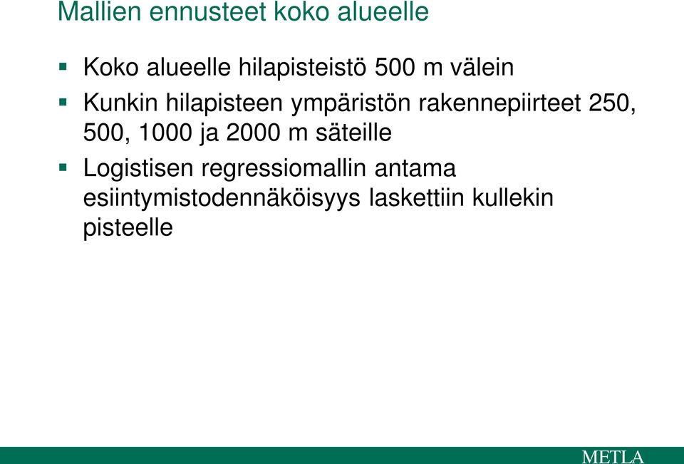 250, 500, 1000 ja 2000 m säteille Logistisen regressiomallin