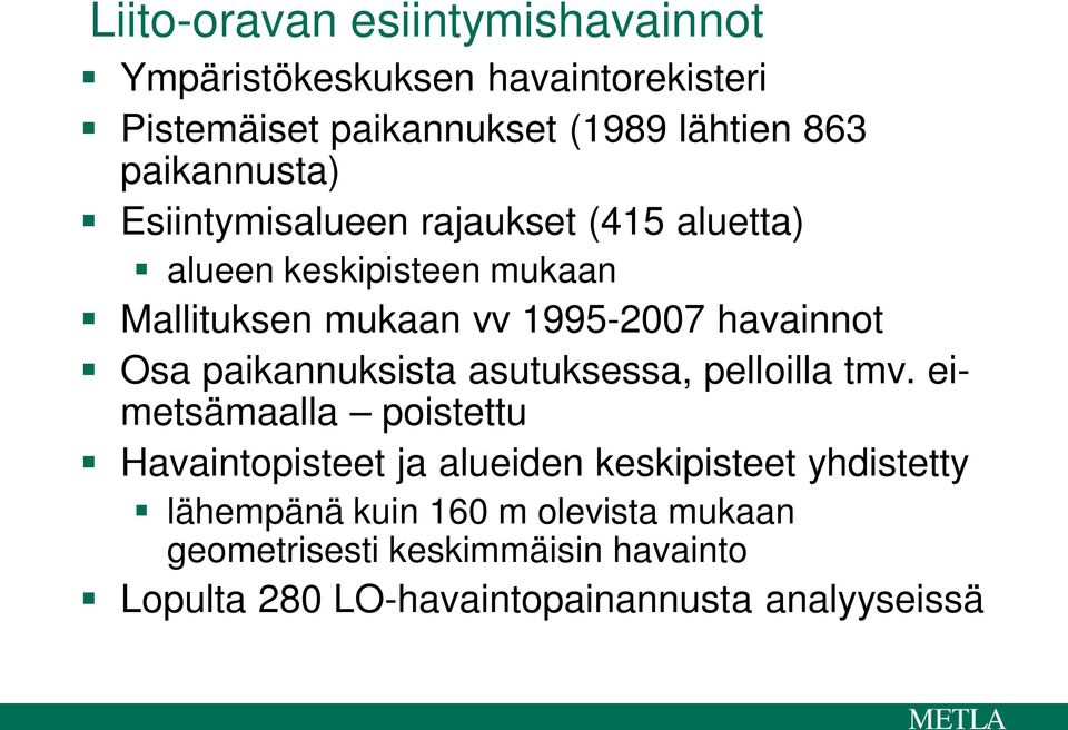 havainnot Osa paikannuksista asutuksessa, pelloilla tmv.