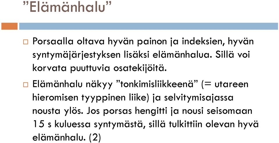 Elämänhalu näkyy tonkimisliikkeenä (= utareen hieromisen tyyppinen liike) ja