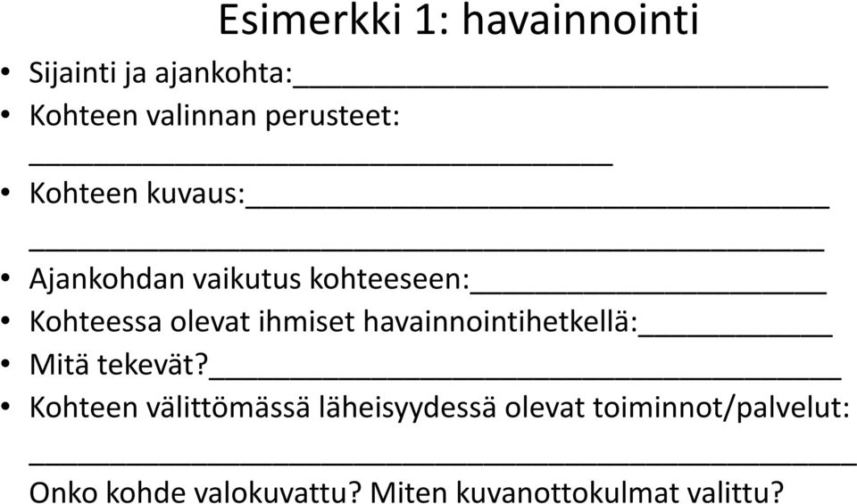 ihmiset havainnointihetkellä: Mitä tekevät?