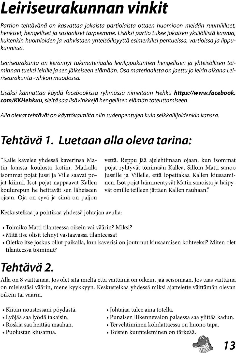 Leiriseurakunta on kerännyt tukimateriaalia leirilippukuntien hengellisen ja yhteisöllisen toiminnan tueksi leirille ja sen jälkeiseen elämään.