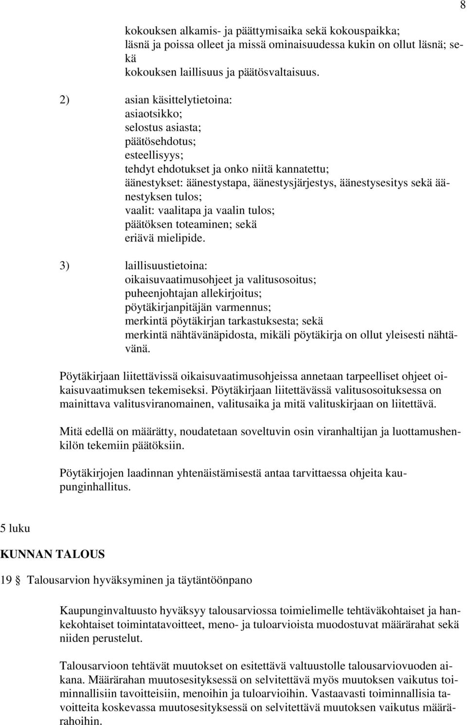 äänestyksen tulos; vaalit: vaalitapa ja vaalin tulos; päätöksen toteaminen; sekä eriävä mielipide.