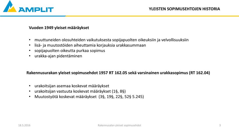 Rakennusurakan yleiset sopimusehdot 1957 RT 162.05 sekä varsinainen urakkasopimus (RT 162.