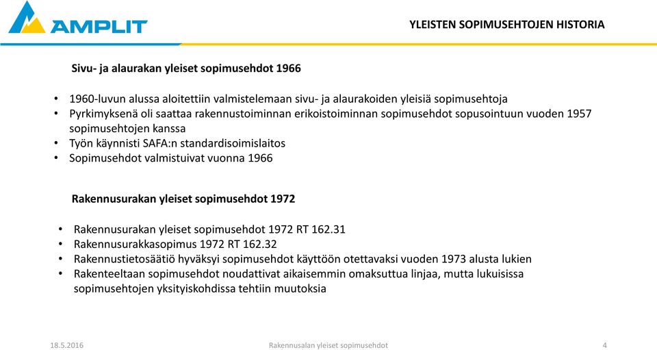 yleiset sopimusehdot 1972 Rakennusurakan yleiset sopimusehdot 1972 RT 162.31 Rakennusurakkasopimus 1972 RT 162.