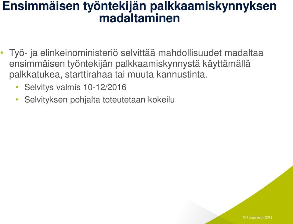 työntekijän palkkaamiskynnystä käyttämällä palkkatukea, starttirahaa tai