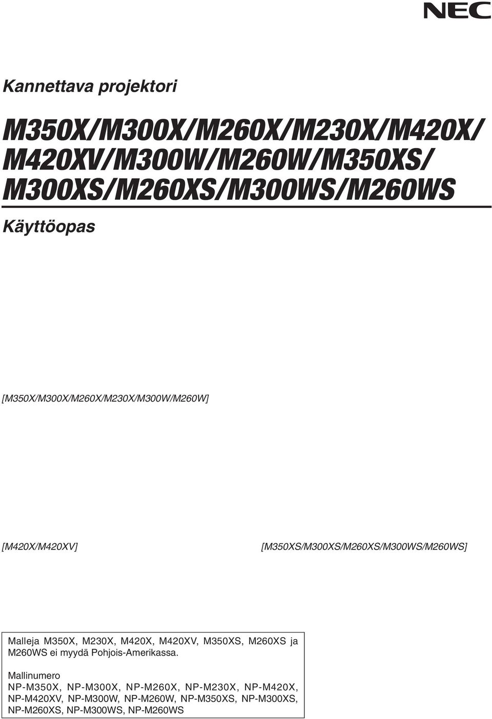 M350X, M230X, M420X, M420XV, M350XS, M260XS ja M260WS ei myydä Pohjois-Amerikassa.