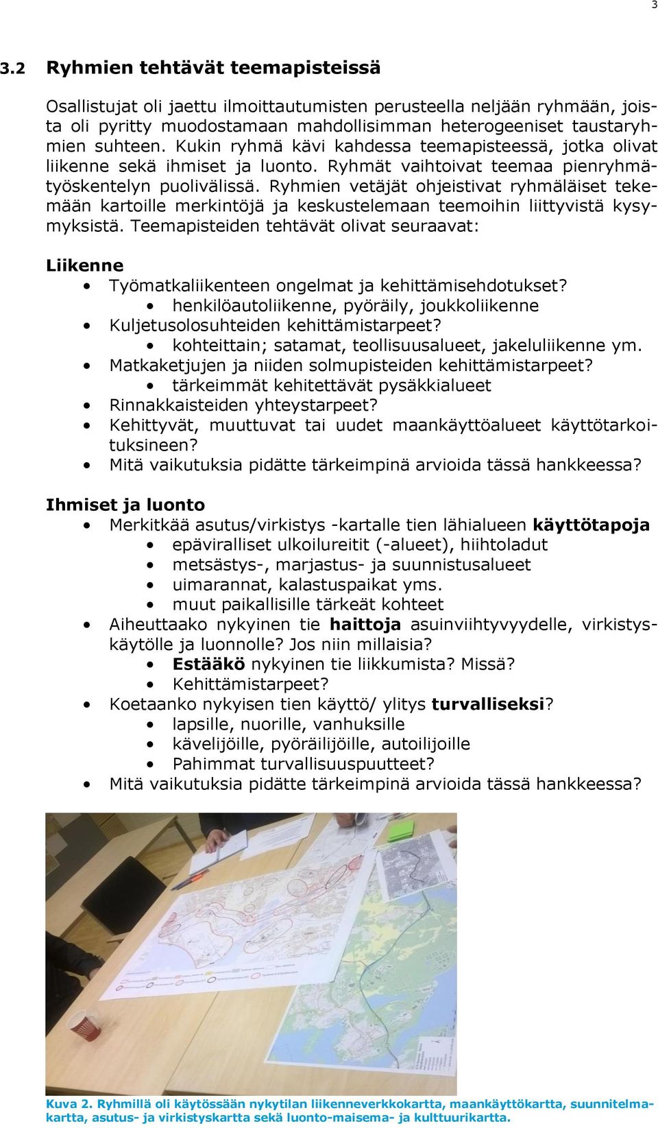 Ryhmien vetäjät ohjeistivat ryhmäläiset tekemään kartoille merkintöjä ja keskustelemaan teemoihin liittyvistä kysymyksistä.