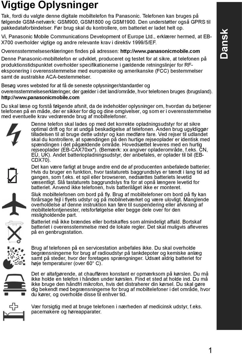 , erklærer hermed, at EB- X700 overholder vigtige og andre relevante krav i direktiv 1999/5/EF. Overensstemmelseserklæringen findes på adressen: http://www.panasonicmobile.
