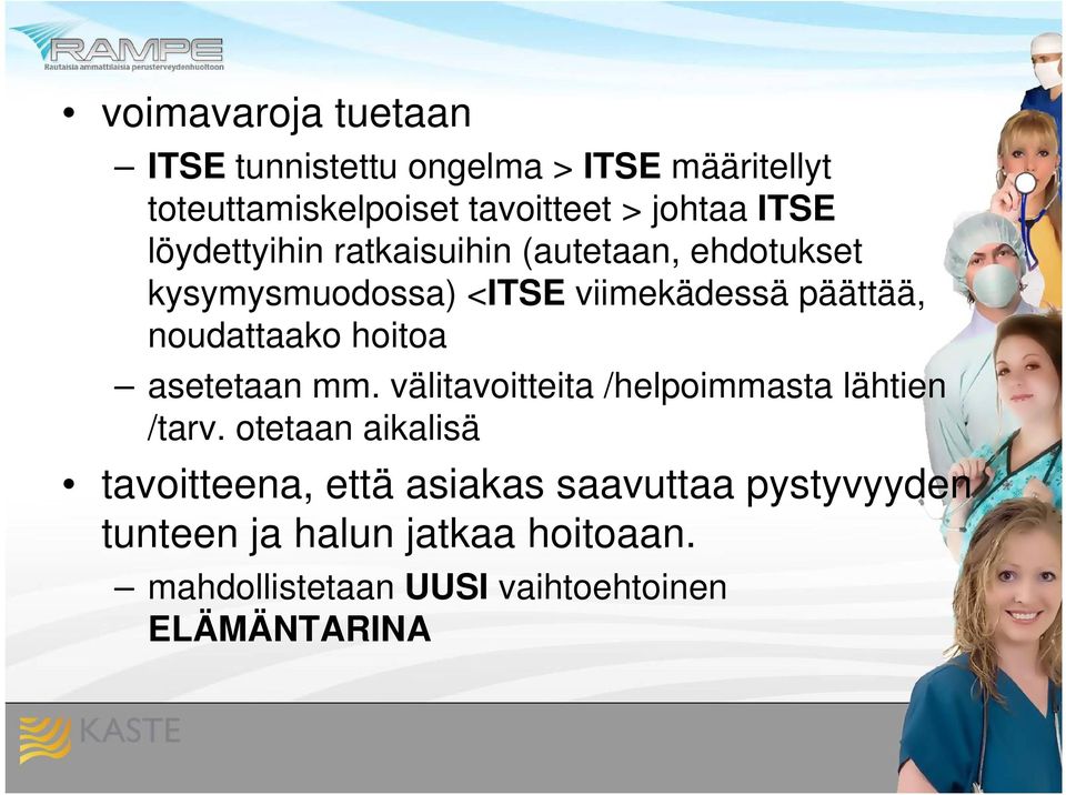 noudattaako hoitoa asetetaan mm. välitavoitteita /helpoimmasta lähtien /tarv.