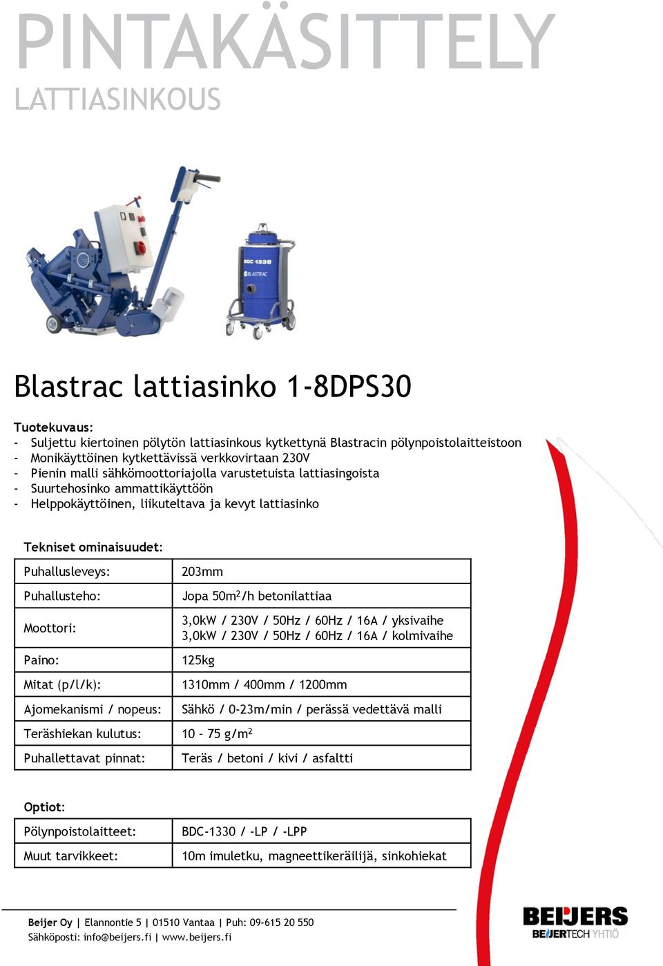 / 230V / 50Hz / 60Hz / 16A / yksivaihe 3,0kW / 230V / 50Hz / 60Hz / 16A / kolmivaihe