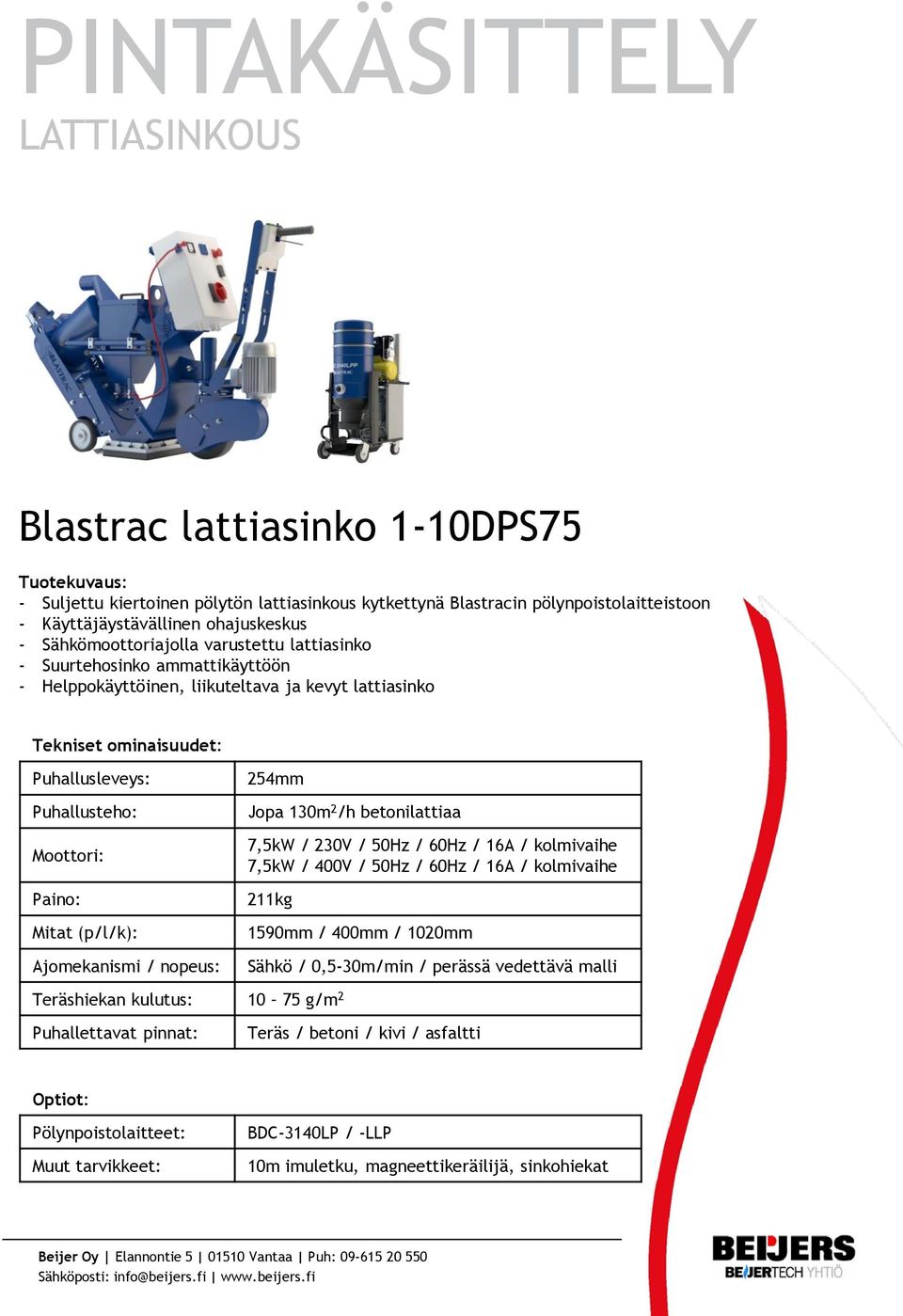 7,5kW / 400V / 50Hz / 60Hz / 16A / kolmivaihe 211kg 1590mm /