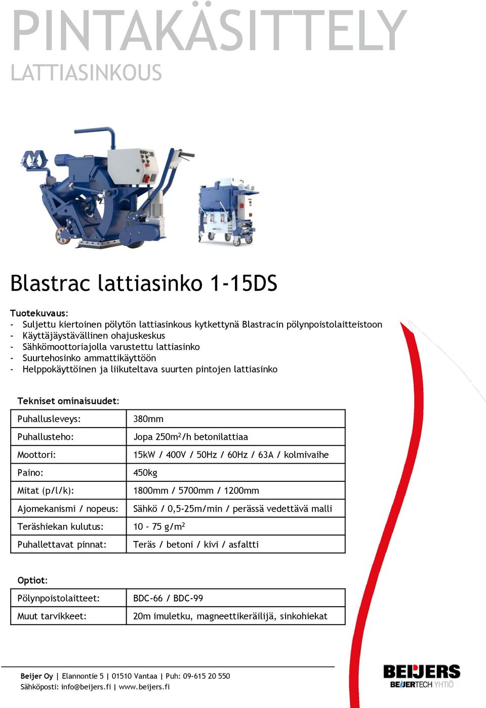 60Hz / 63A / kolmivaihe 450kg 1800mm / 5700mm / 1200mm Sähkö / 0,5-25m/min /