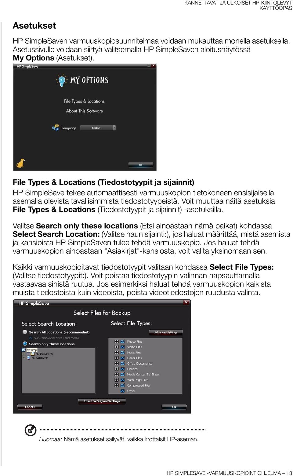 Voit muuttaa näitä asetuksia File Types & Locations (Tiedostotyypit ja sijainnit) -asetuksilla.