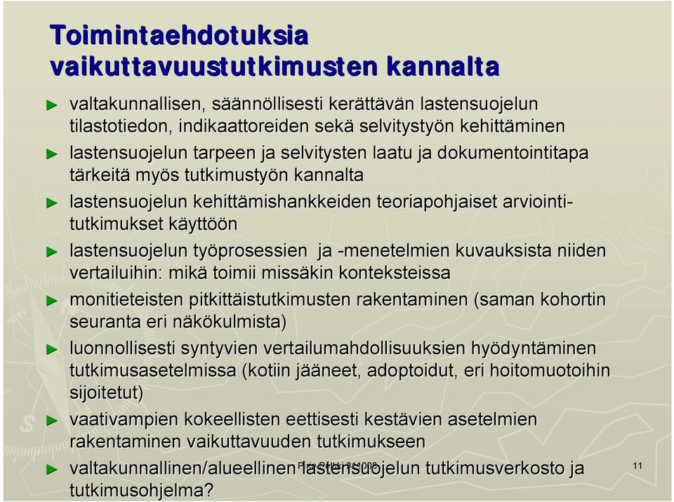 menetelmien kuvauksista niiden vertailuihin: mikä toimii missäkin konteksteissa monitieteisten pitkittäistutkimusten rakentaminen (saman kohortin seuranta eri näkökulmista) luonnollisesti syntyvien