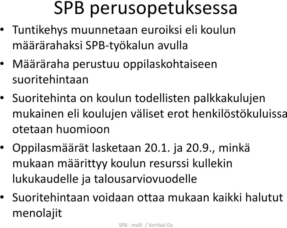väliset erot henkilöstökuluissa otetaan huomioon Oppilasmäärät lasketaan 20.1. ja 20.9.