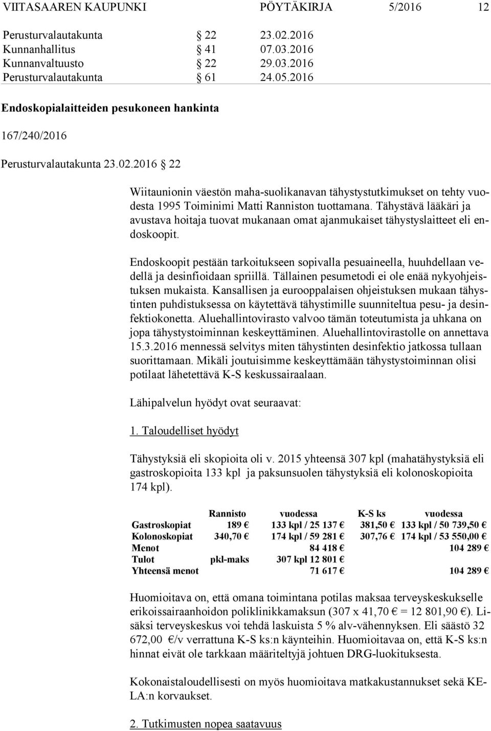 2016 22 Wiitaunionin väestön maha-suolikanavan tähystystutkimukset on tehty vuodes ta 1995 Toiminimi Matti Ranniston tuottamana.