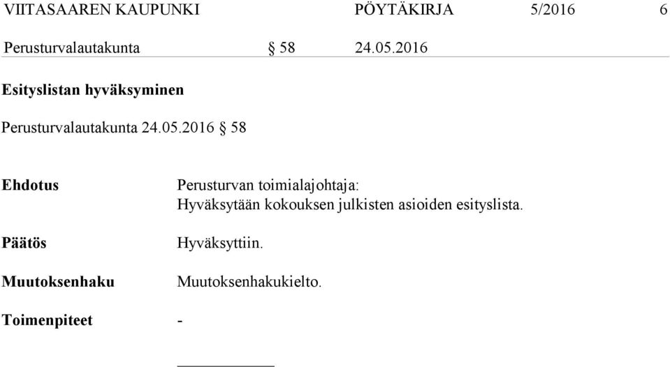 2016 58 Päätös Muutoksenhaku Perusturvan toimialajohtaja: Hyväksytään