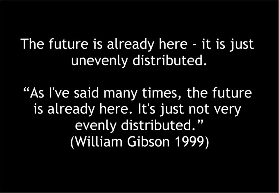 As I've said many times, the future is