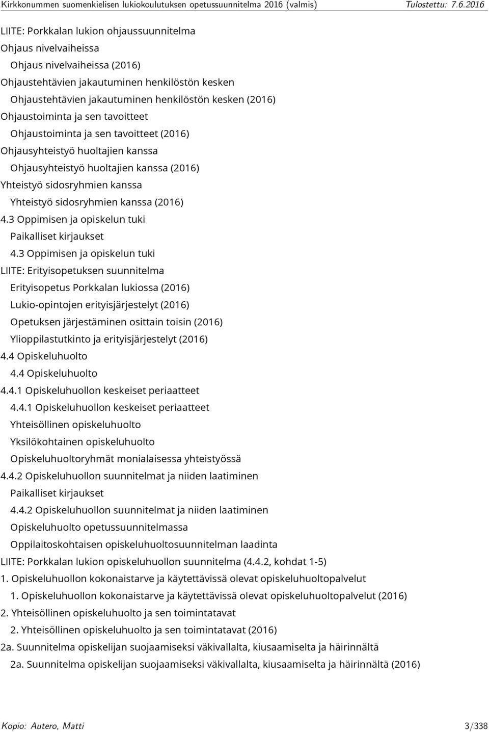 sidosryhmien kanssa (2016) 4.3 Oppimisen ja opiskelun tuki Paikalliset kirjaukset 4.