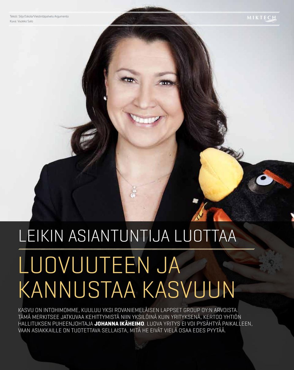 Tämä merkitsee jatkuvaa kehittymistä niin yksilöinä kuin yrityksenä, kertoo yhtiön hallituksen puheenjohtaja