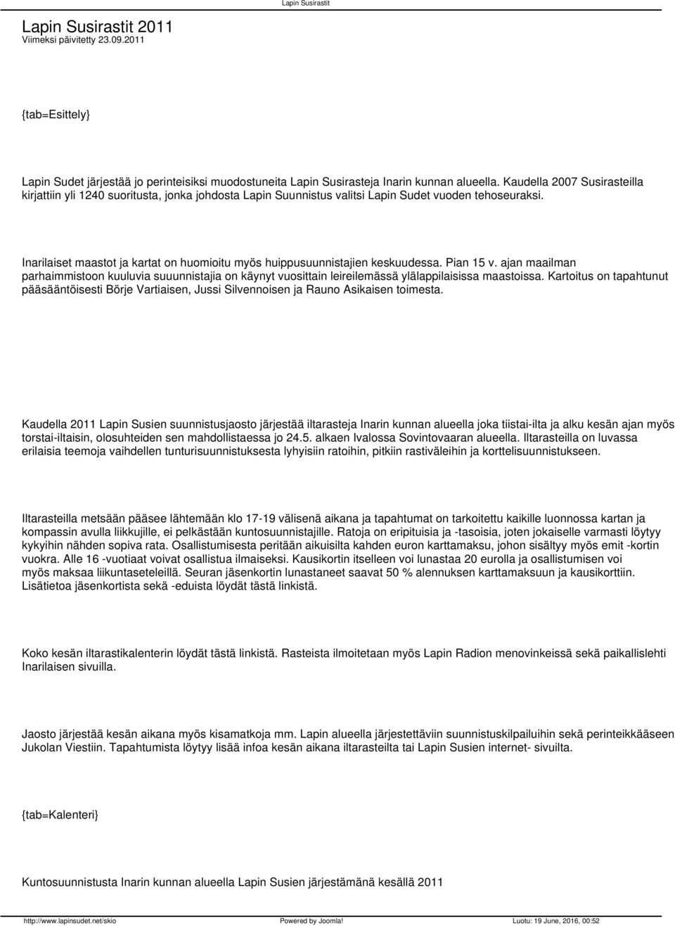 Inarilaiset maastot ja kartat on huomioitu myös huippusuunnistajien keskuudessa. Pian 15 v.
