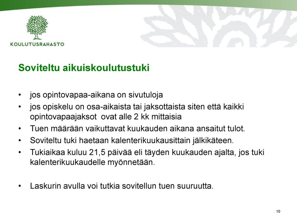 tulot. Soviteltu tuki haetaan kalenterikuukausittain jälkikäteen.