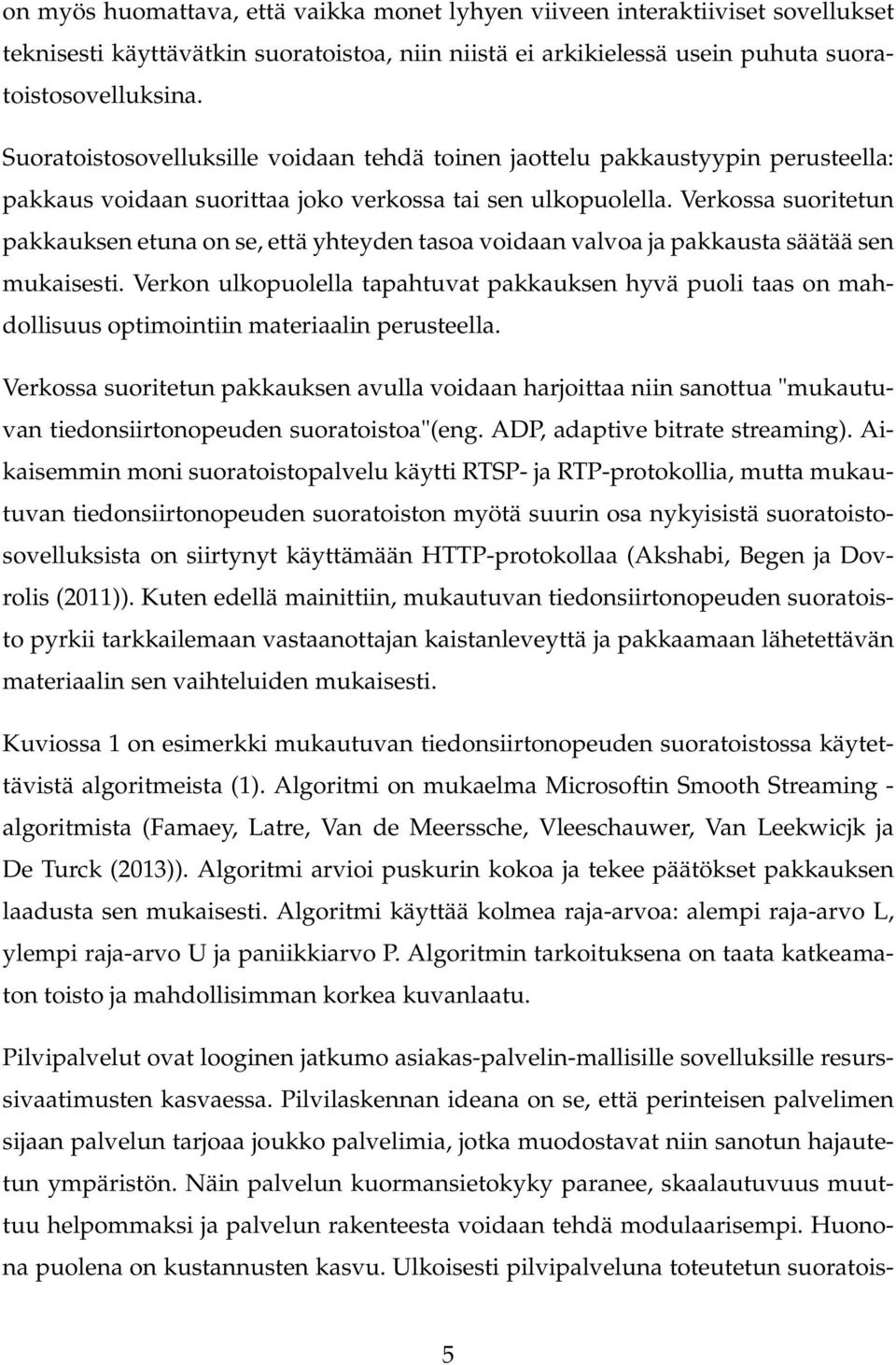 Verkossa suoritetun pakkauksen etuna on se, että yhteyden tasoa voidaan valvoa ja pakkausta säätää sen mukaisesti.