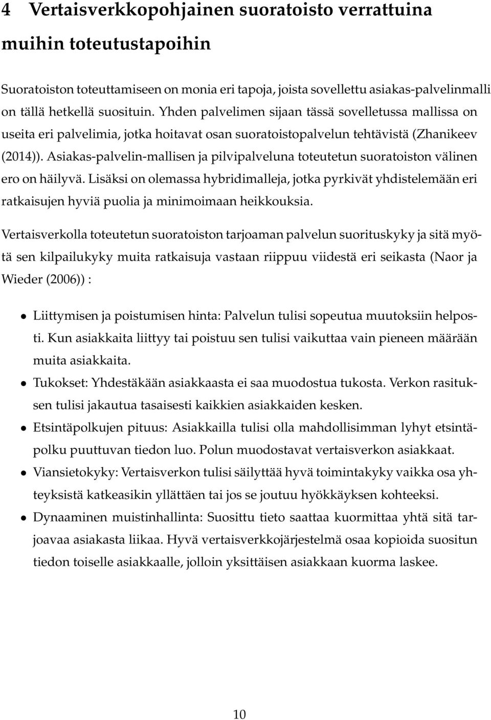 Asiakas-palvelin-mallisen ja pilvipalveluna toteutetun suoratoiston välinen ero on häilyvä.