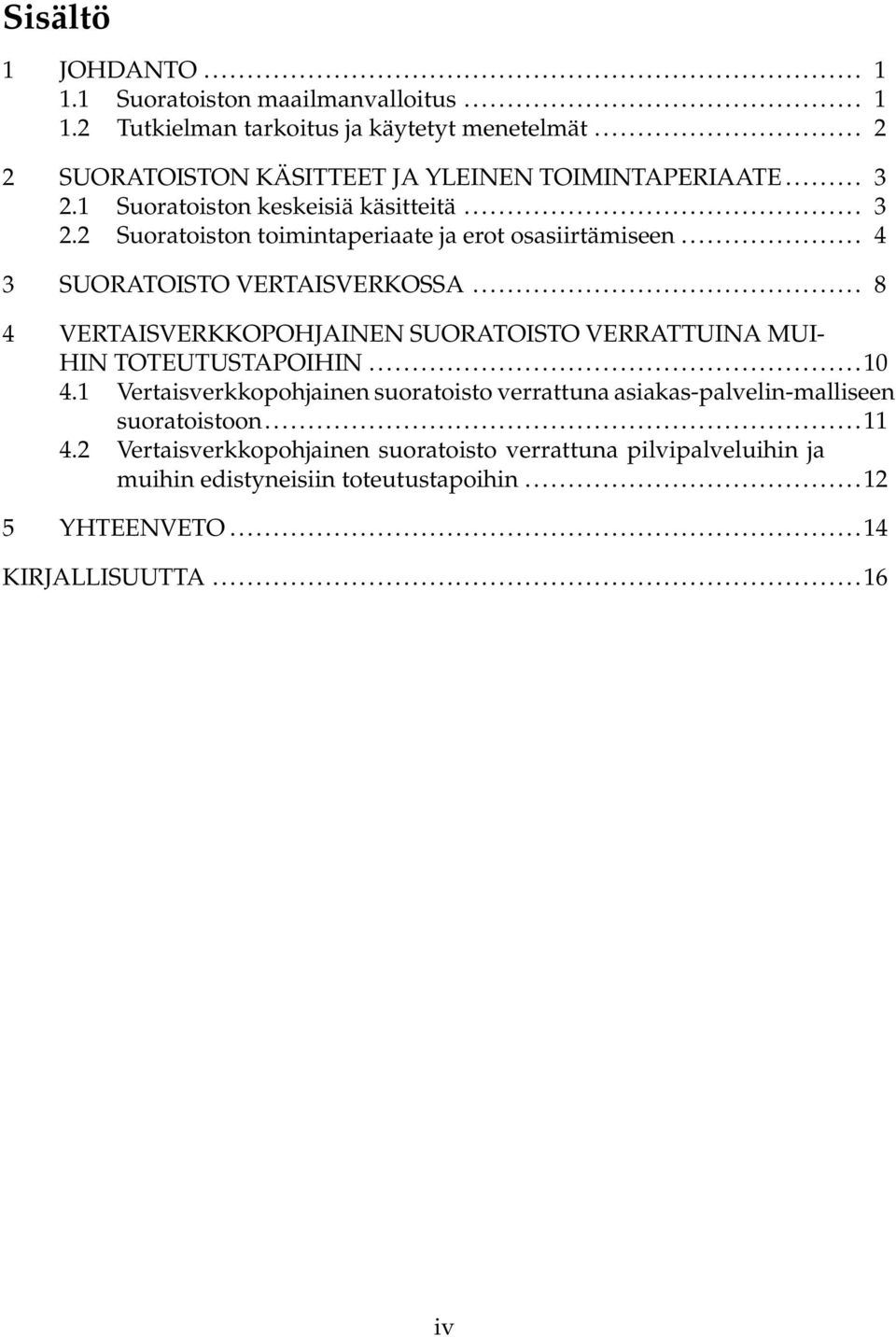 .. 4 3 SUORATOISTO VERTAISVERKOSSA... 8 4 VERTAISVERKKOPOHJAINEN SUORATOISTO VERRATTUINA MUI- HIN TOTEUTUSTAPOIHIN...10 4.