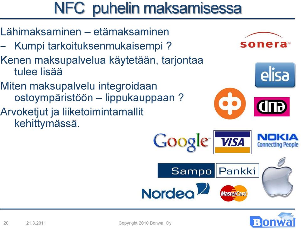 Kenen maksupalvelua käytetään, tarjontaa tulee lisää Miten