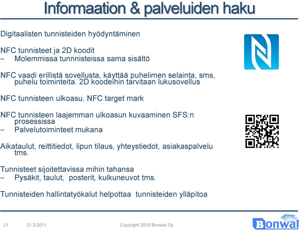 target mark tunnisteen laajemman ulkoasun kuvaaminen SFS:n prosessissa Palvelutoiminteet mukana Aikataulut, reittitiedot, lipun tilaus,