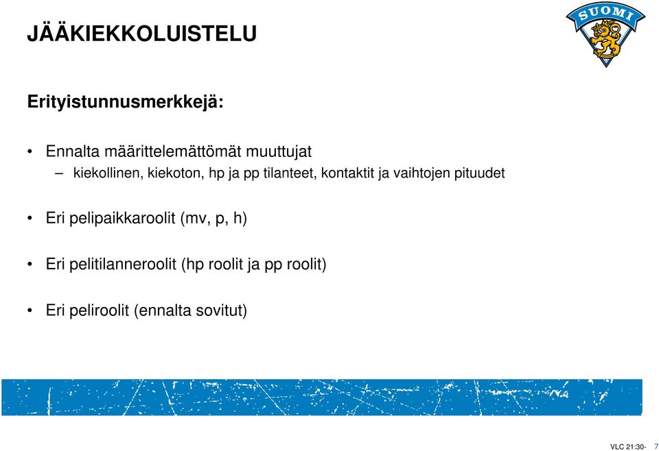 vaihtojen pituudet Eri pelipaikkaroolit (mv, p, h) Eri