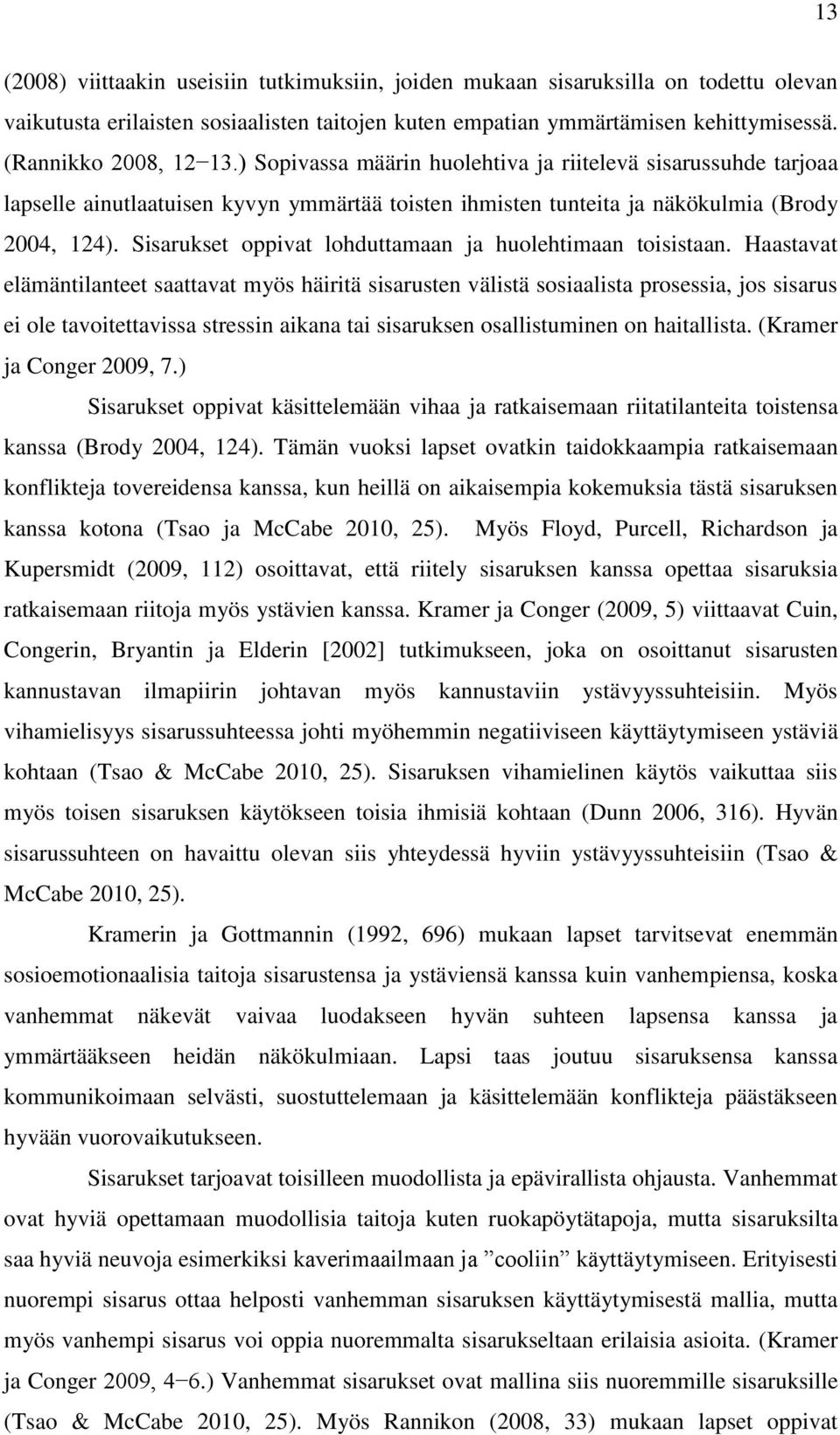 Sisarukset oppivat lohduttamaan ja huolehtimaan toisistaan.