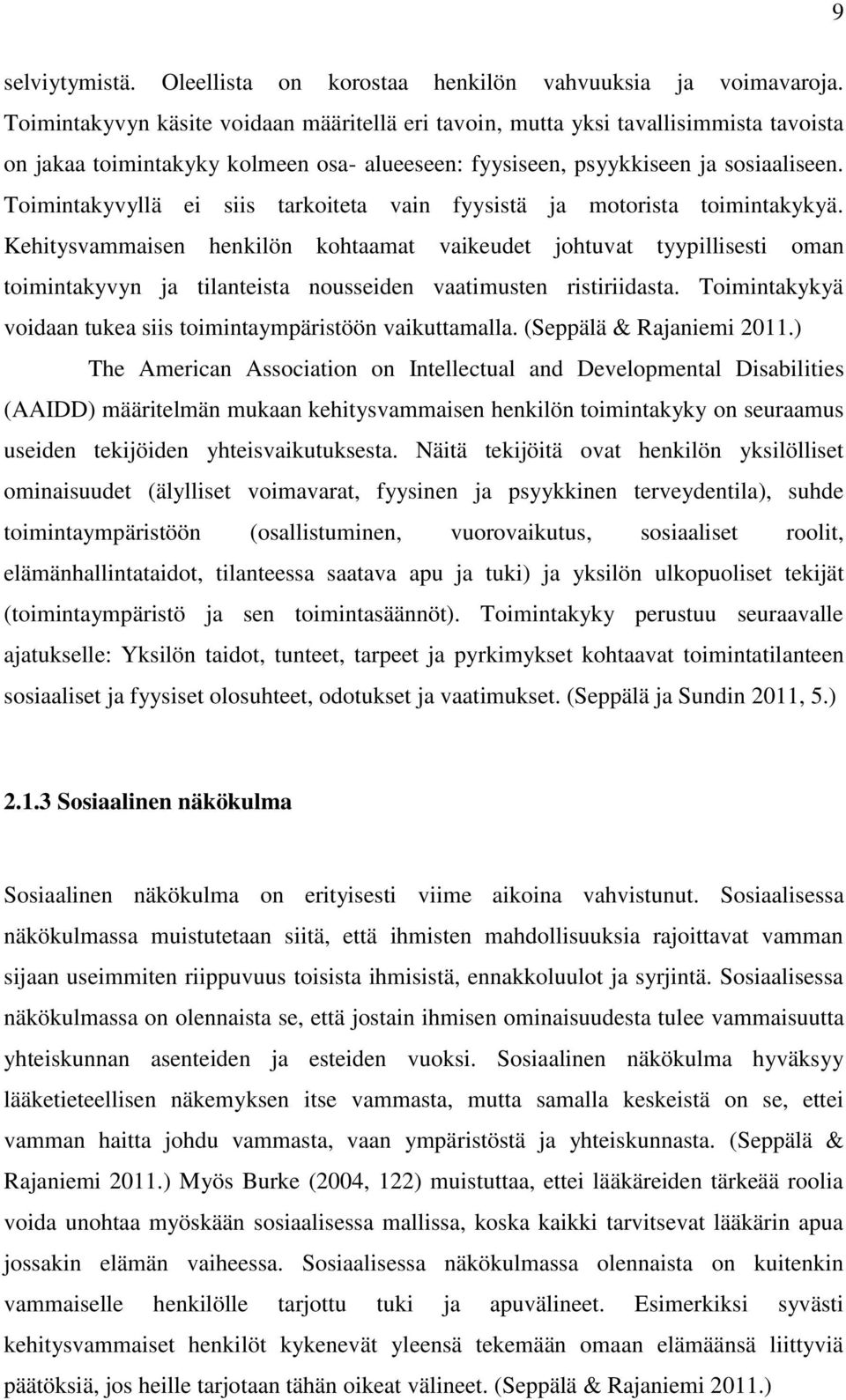 Toimintakyvyllä ei siis tarkoiteta vain fyysistä ja motorista toimintakykyä.