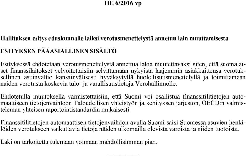 näiden verotusta koskevia tulo- ja varallisuustietoja Verohallinnolle.
