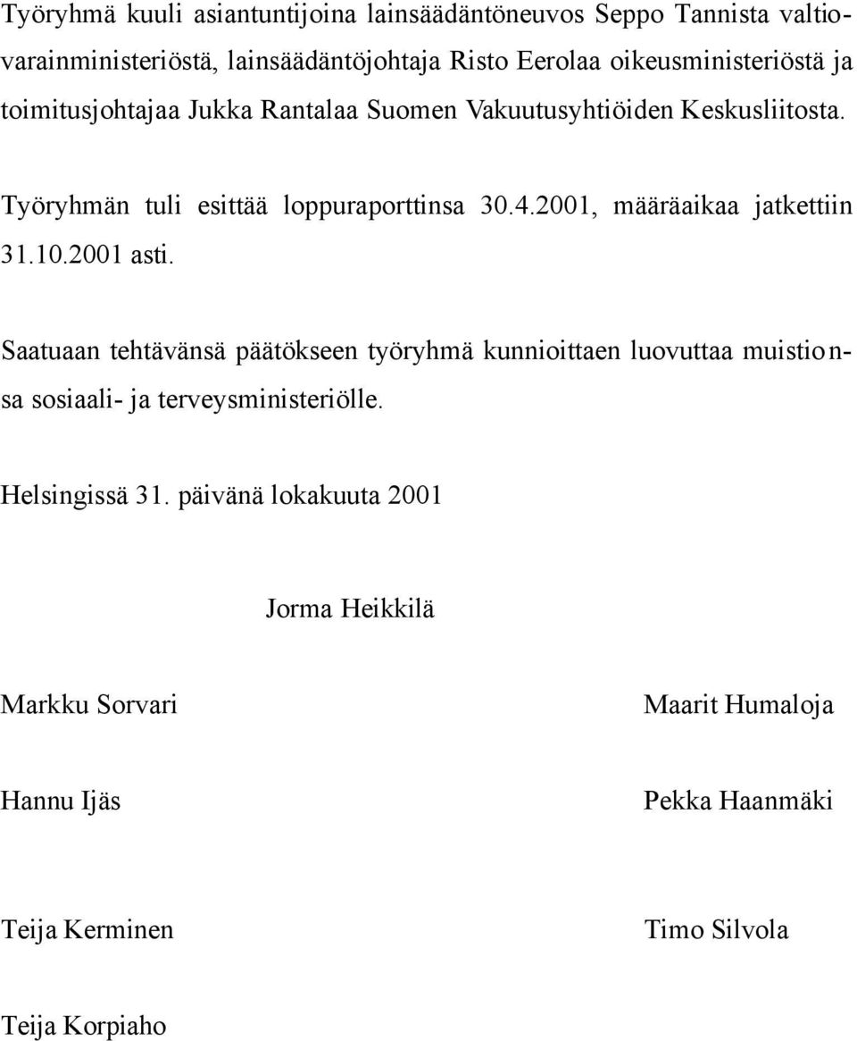 2001, määräaikaa jatkettiin 31.10.2001 asti.