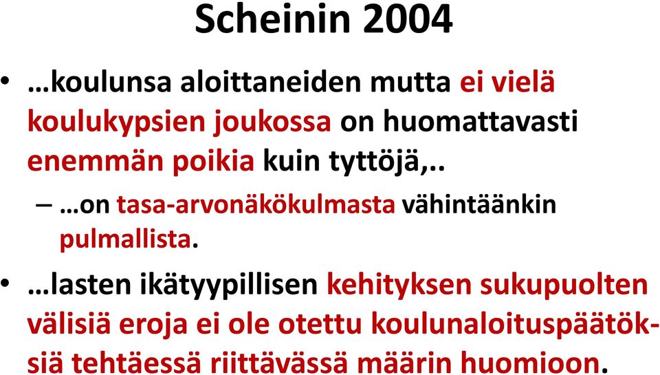 . on tasa-arvonäkökulmasta vähintäänkin pulmallista.