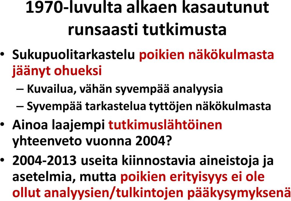 Ainoa laajempi tutkimuslähtöinen yhteenveto vuonna 2004?